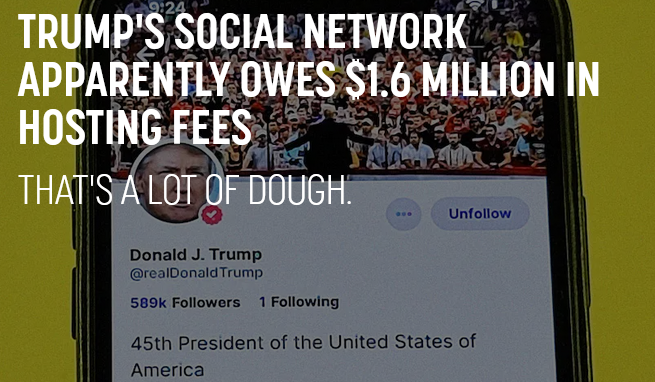 Trump’s Social Network Apparently Owes .6 Million in Hosting Fees