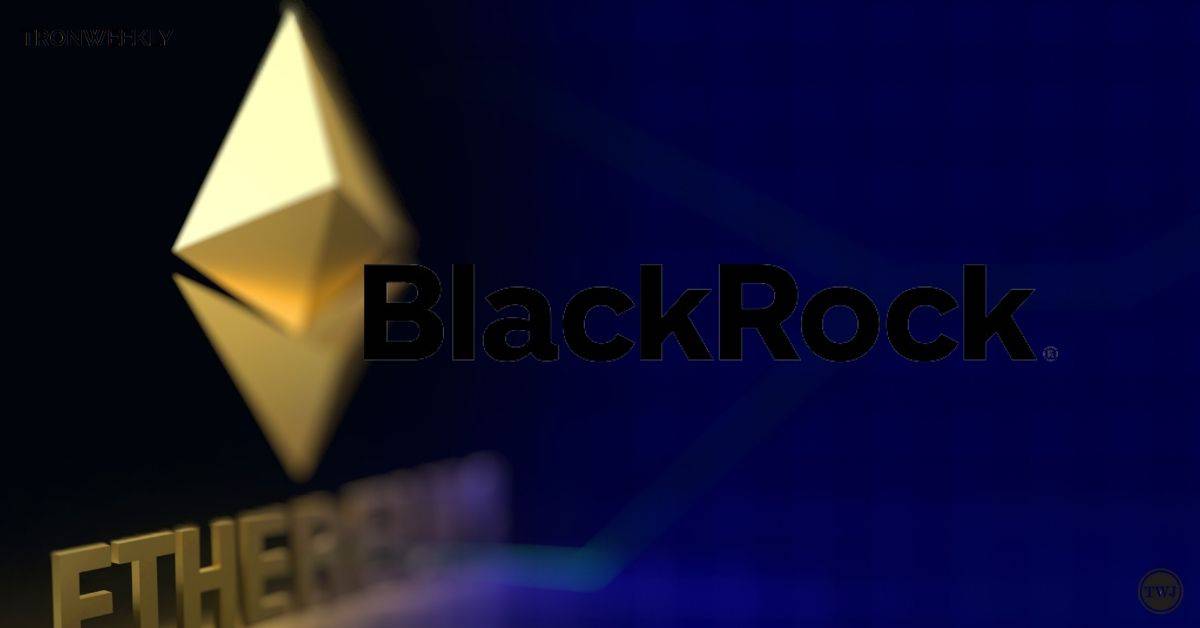 BlackRock Pours 0M Into Ethereum-Based Tokenized Funds