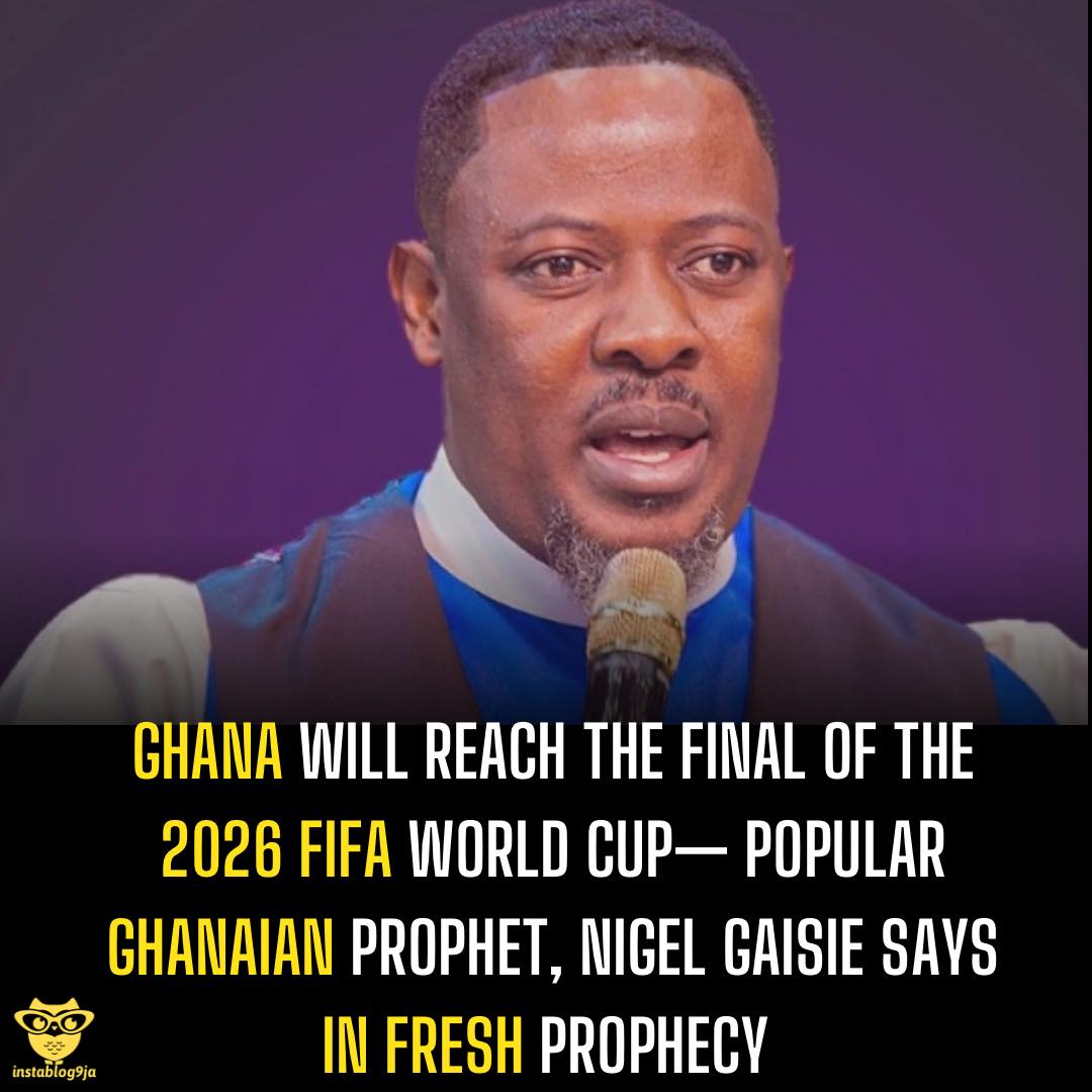 Ghana will reach the final of the 2026 FIFA World Cup— Popular Ghanaian Prophet,