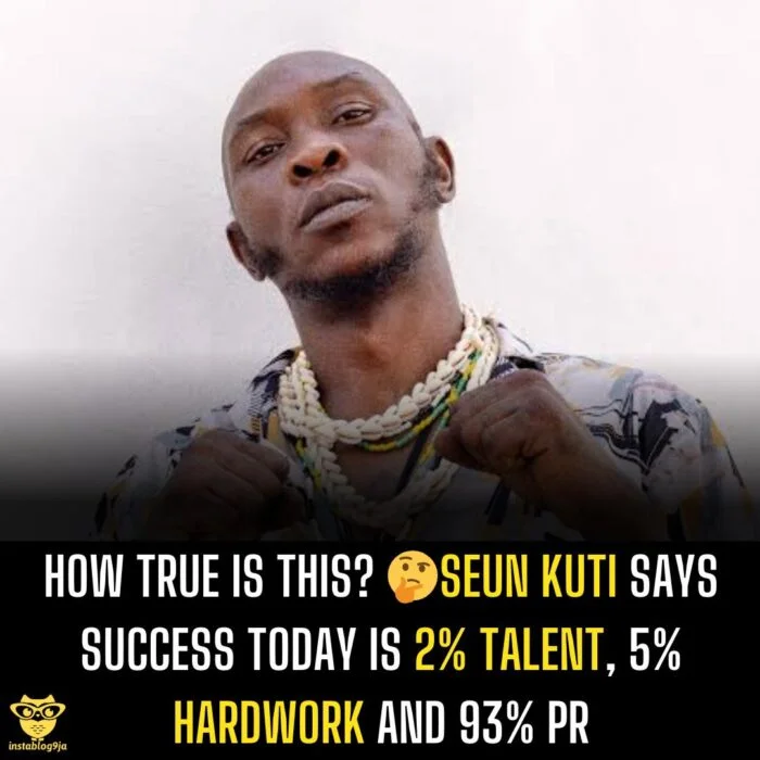 How true is this? Seun Kuti Says Success Today Is 2% Talent, 5% Hardwork and 93%