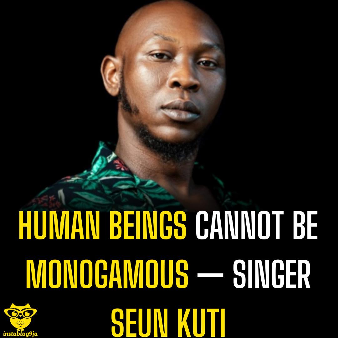 Human beings can not be monogamous — Singer Seun Kuti