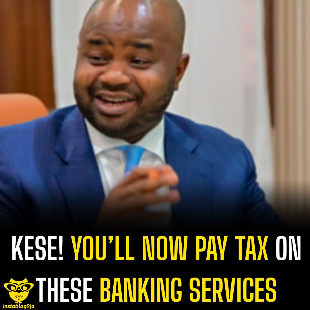 Kese! You’ll now pay tax on these banking services