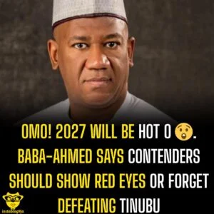 Omo 2027 will be hot o Baba Ahmed says contenders should