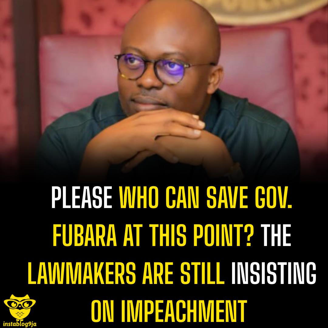 Please who can save Gov. Fubara at this point? The lawmakers are still insisting
