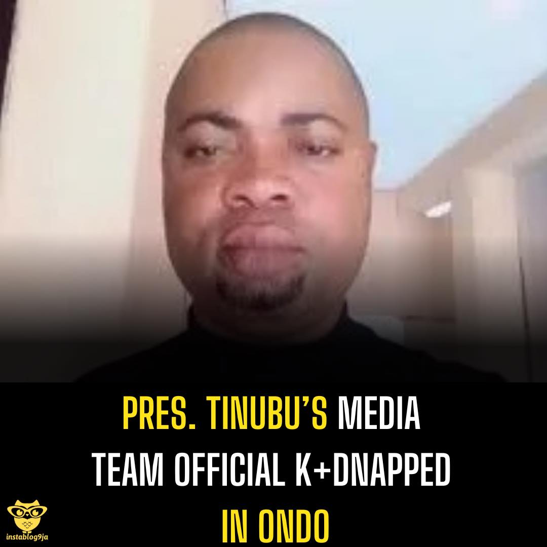 Pres. Tinubu’s Media Team Official K+dnapped in Ondo