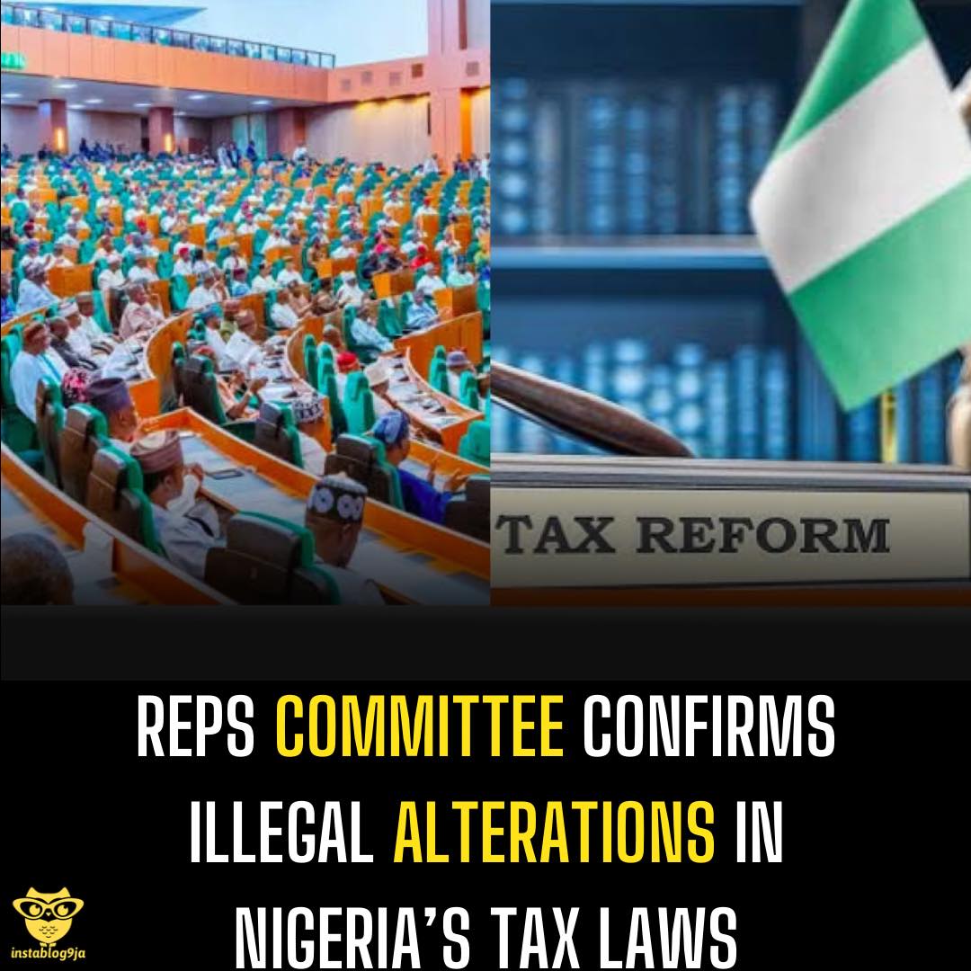 Reps Committee Confirms Illegal Alterations in Nigeria’s Tax Laws 1 Reps Committee Confirms Illegal Alterations in Nigeria’s Tax Laws