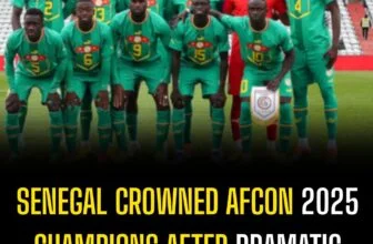Senegal Crowned AFCON 2025 Champions After Dramatic Final Against Morocco