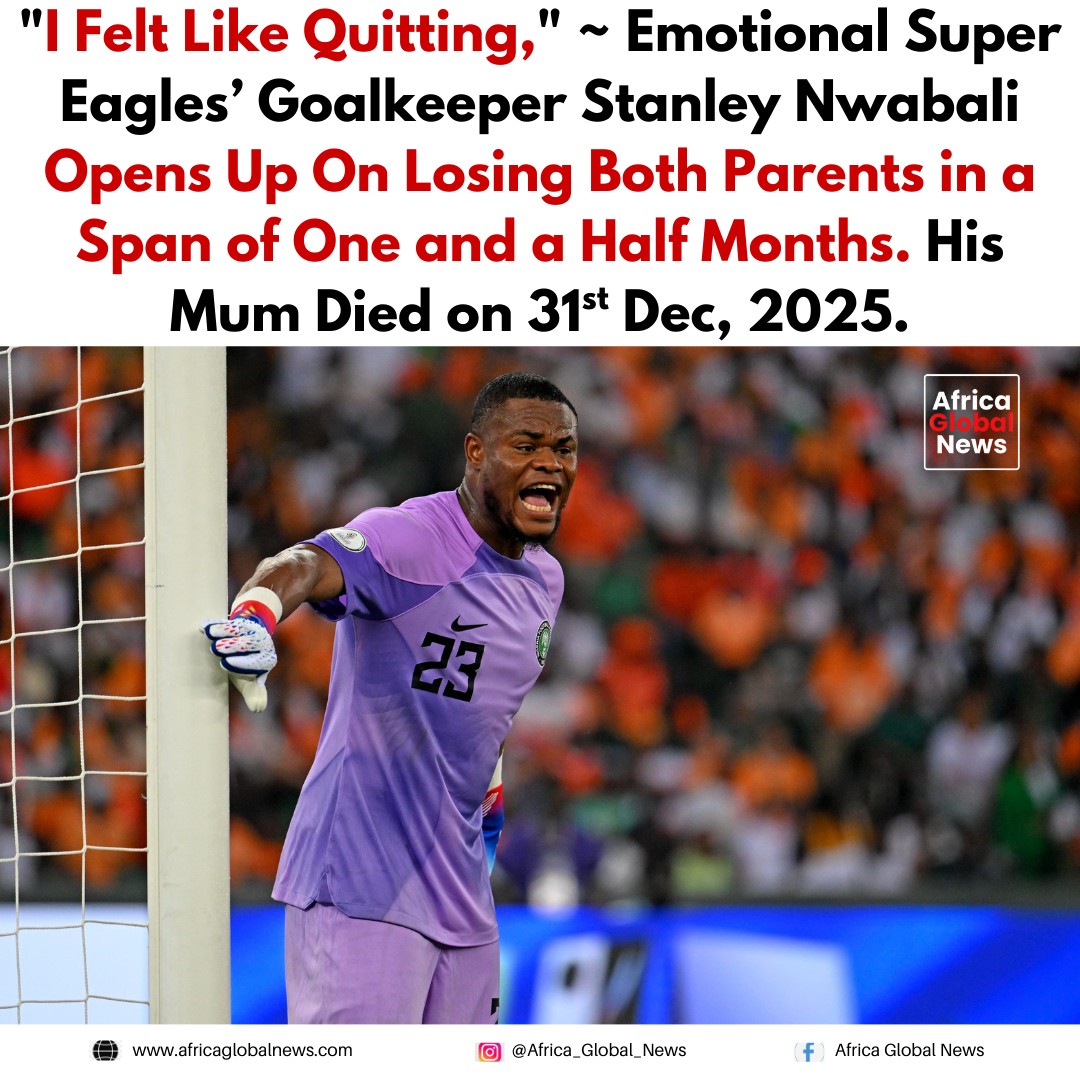 Super Eagles goalkeeper Stanley Nwabali has opened up emotionally about losing b