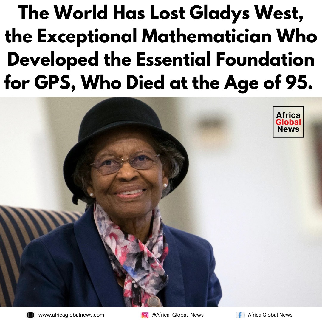 The world has lost Gladys West, the mathematician whose work laid the essential