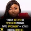 “There’s No 50/50 or 70/30 in My Marriage, That’s Office Work” — Actress Blessin