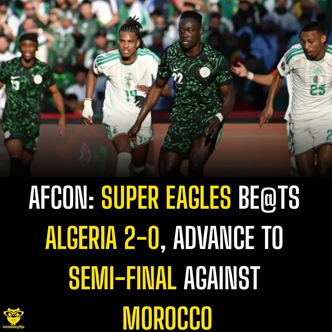 AFCON: Super Eagles Be@ts Algeria 2-0, Advance to Semi-Final Against Morocco