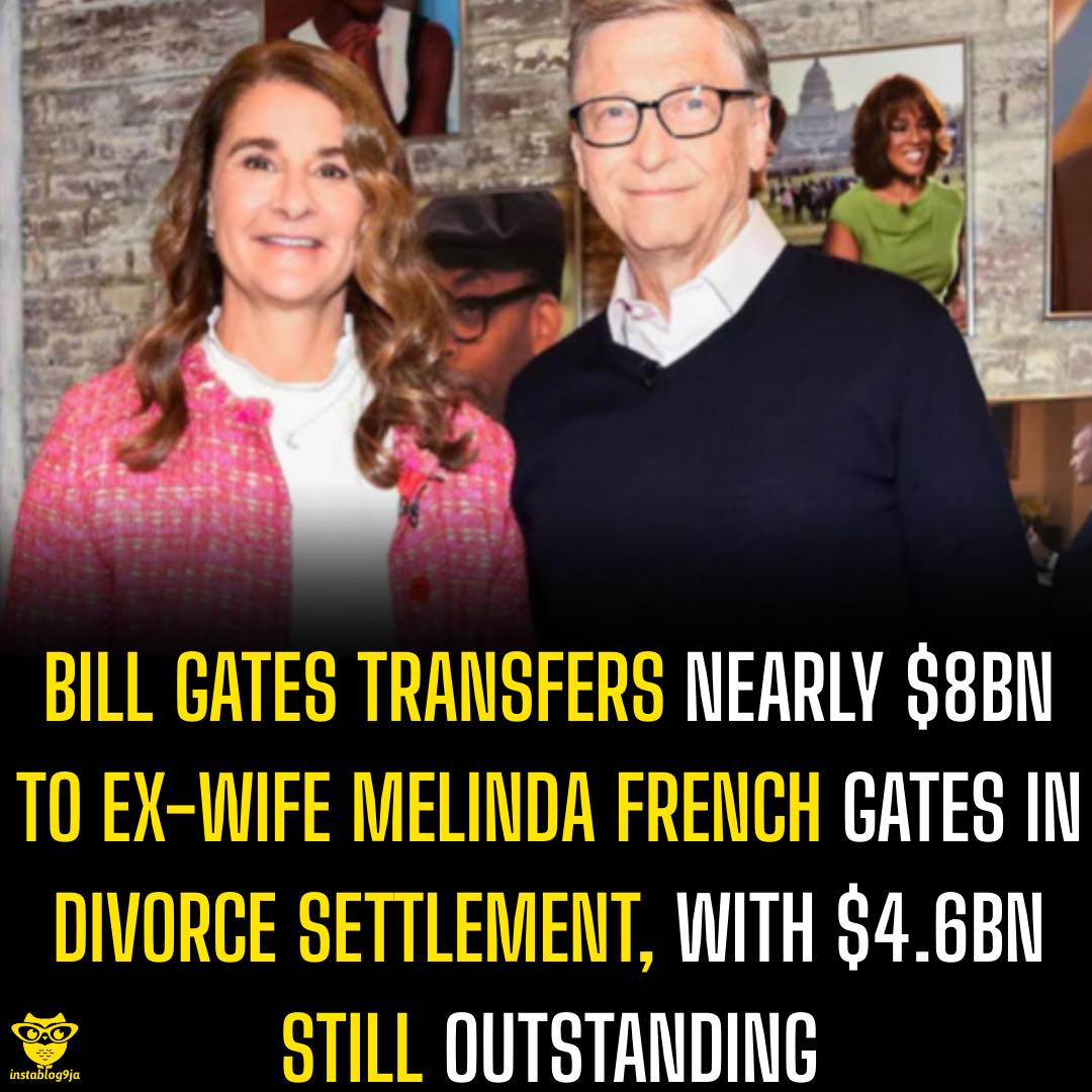 Bill Gates Transfers Nearly $8bn to Ex-Wife Melinda French Gates in Divorce Sett