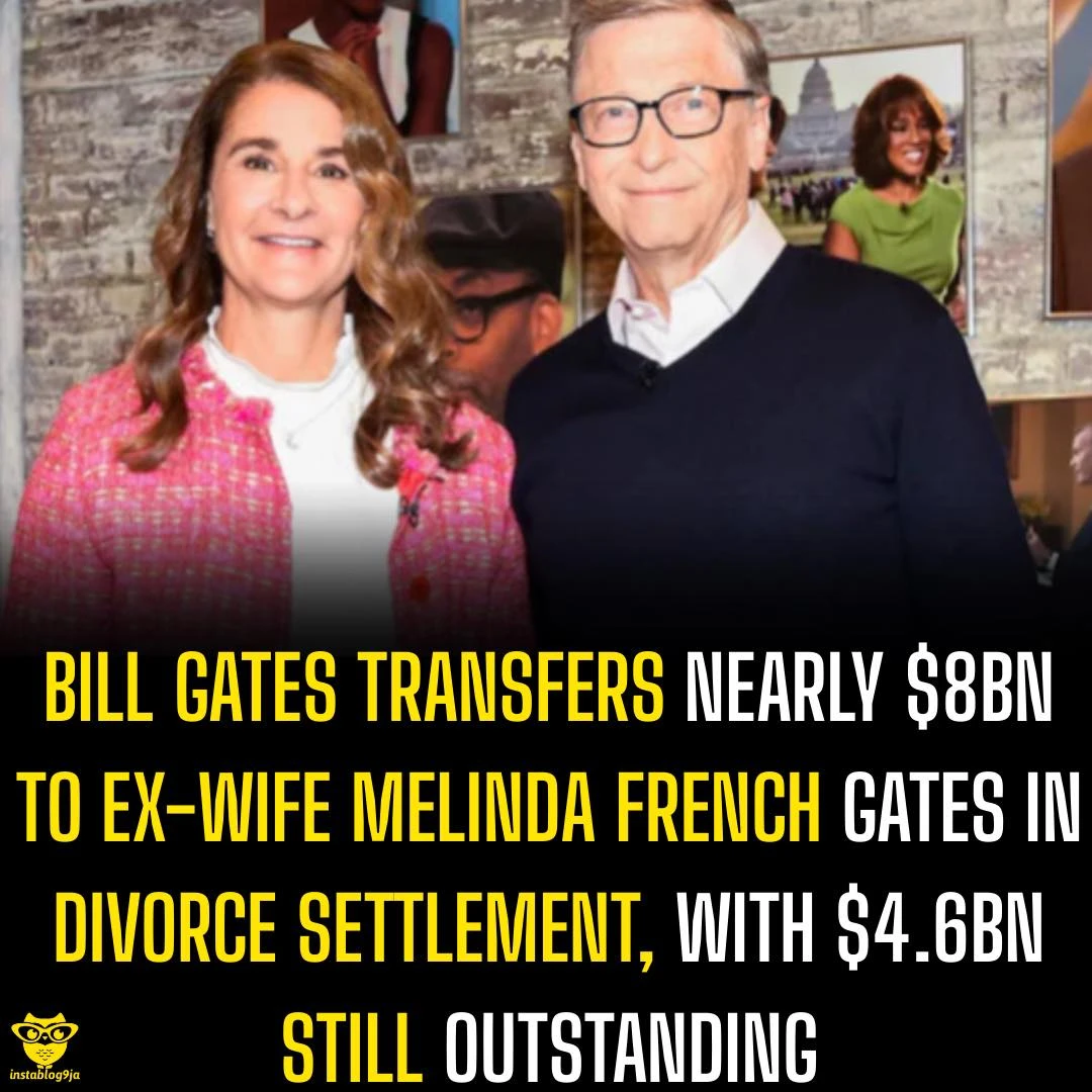 Bill Gates Transfers Nearly $8bn to Ex-Wife Melinda French Gates in Divorce Sett