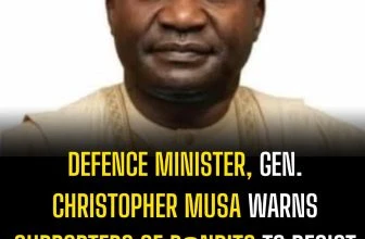 Defence Minister, Gen Christopher Musa Warns Supporters of B@ndits to Desist or