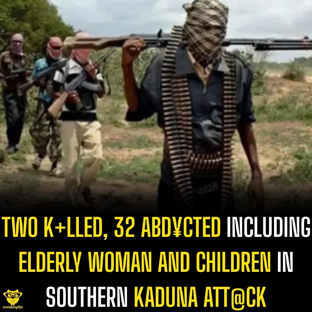 Two Killed, 32 Abducted Including Elderly Woman and Children in Southern Kaduna 1 Two K+lled, 32 Abd¥cted Including Elderly Woman and Children in Southern Kaduna