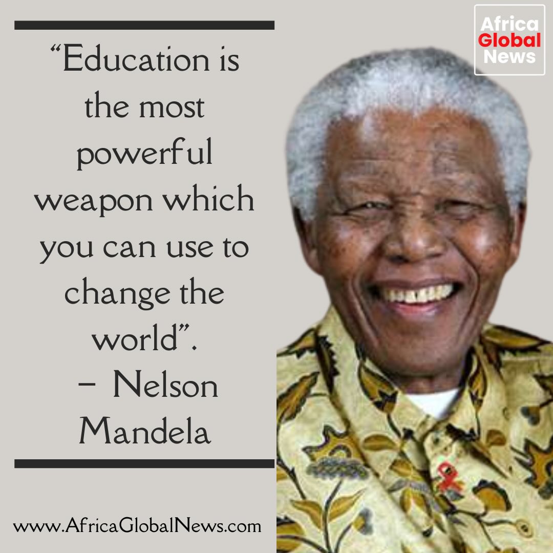 “Education is the most powerful weapon which you can use to change the world.”