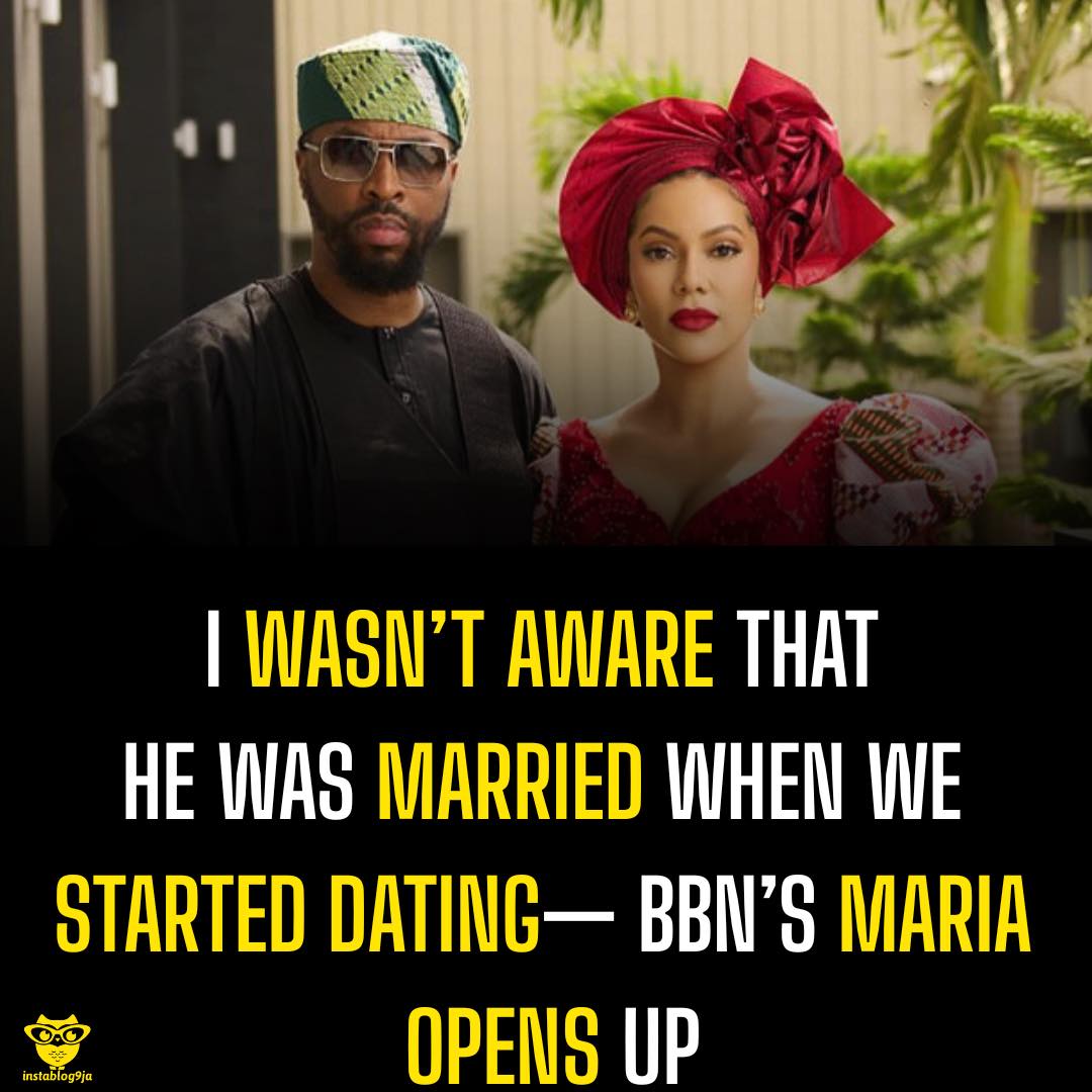 I Wasn’t Aware That He Was Married When We Started Dating— BBN’s Maria Opens Up