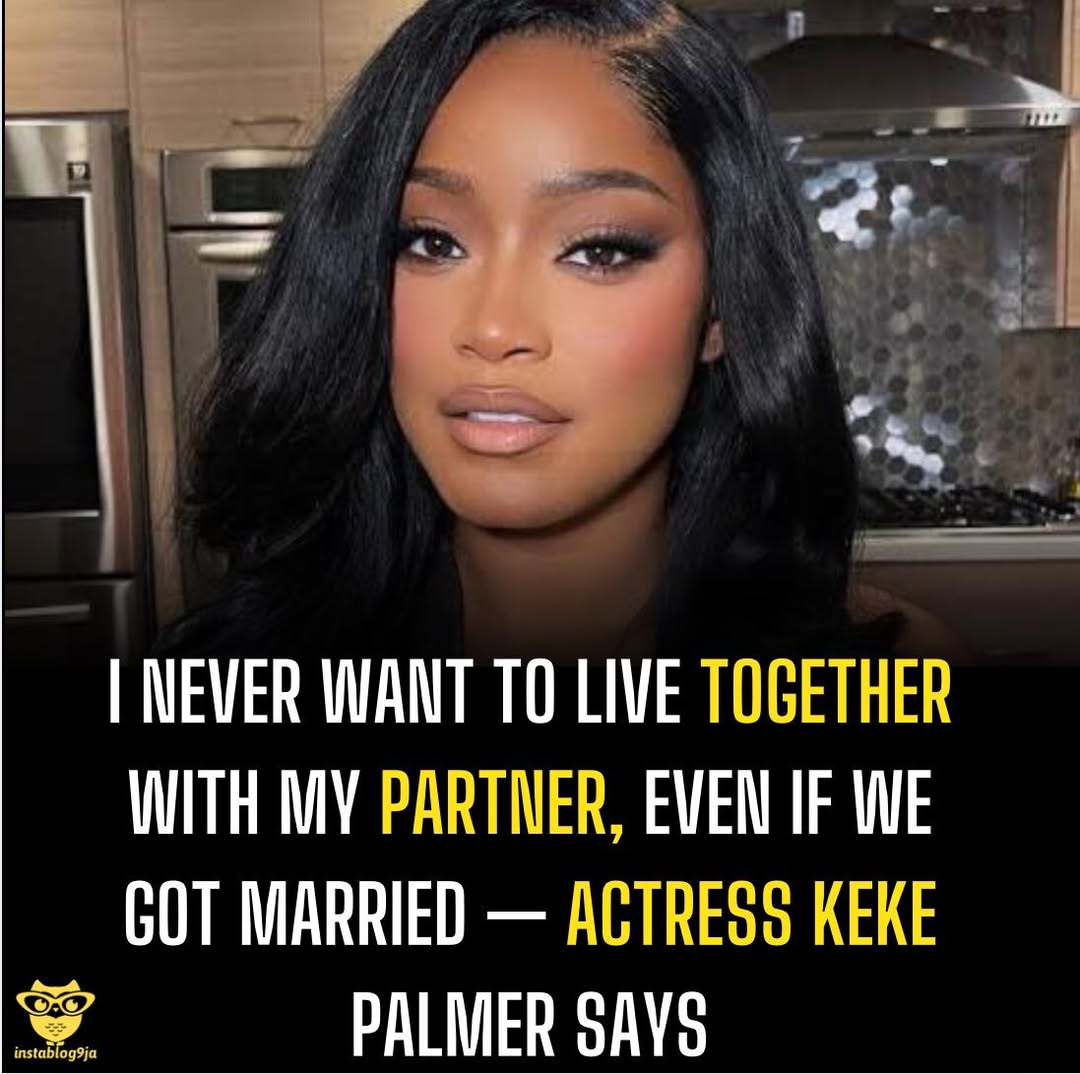 I never want to live together with my partner, even if we got married — Actress Keke Palmer 1 I never want to live together with my partner, even if we got married — Actress