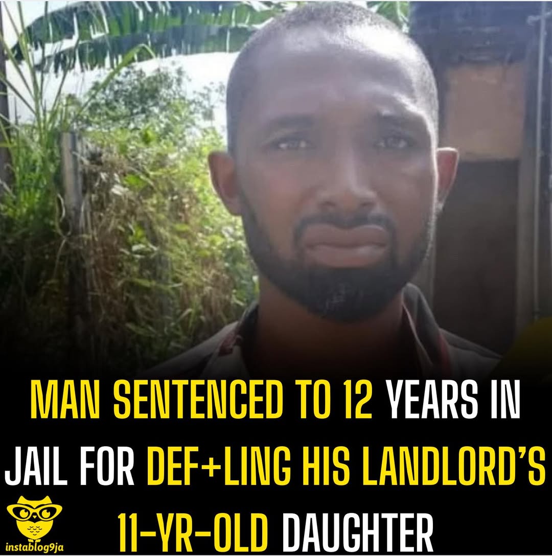 Man sentenced to 12 Years in jail for Def+ling His Landlord’s 11-Yr-Old Daughter