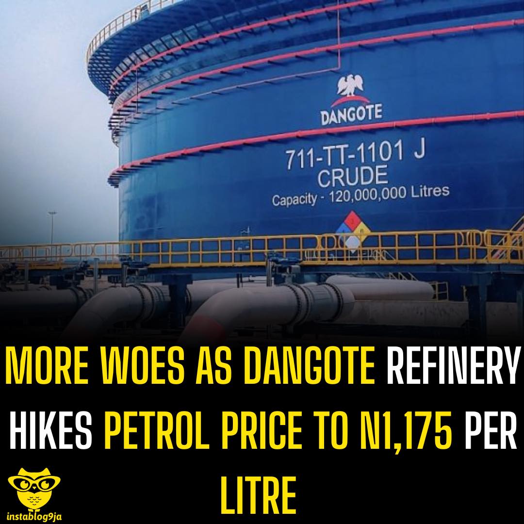 More Woes as Dangote Refinery Hikes Petrol Price to N1,175 Per Litre