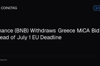 Binance (BNB) Withdraws Greece MiCA Bid Ahead of July 1 EU Deadline