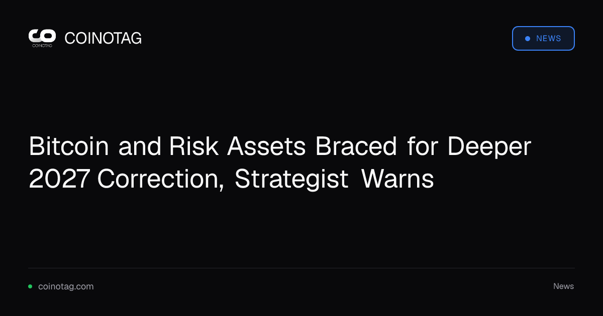 Bitcoin and Risk Assets Braced for Deeper 2027 Correction, Strategist Warns 1 Bitcoin and Risk Assets Braced for Deeper 2027 Correction, Strategist Warns