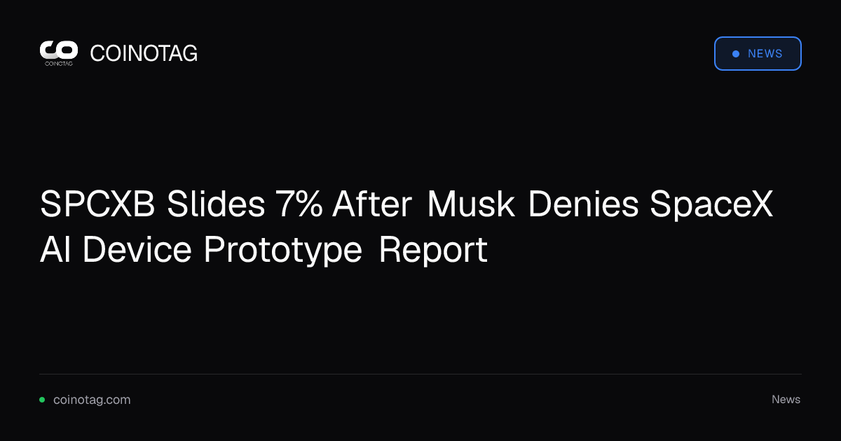 SPCXB Slides 7% After Musk Denies SpaceX AI Device Prototype Report