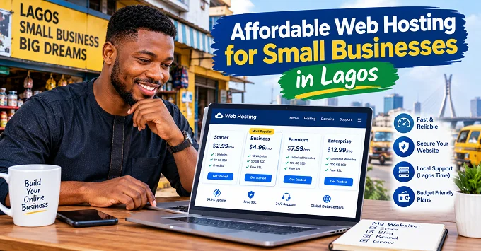 Affordable Web Hosting for Small Businesses in Lagos: The Complete 2026 Guide