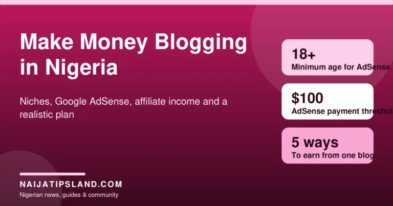 How to Make Money Blogging in Nigeria (2026): Niches, Google AdSense and Other Income