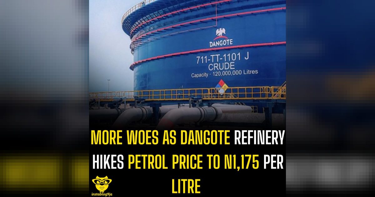 More Woes as Dangote Refinery Hikes Petrol Price to N1,175 Per Litre