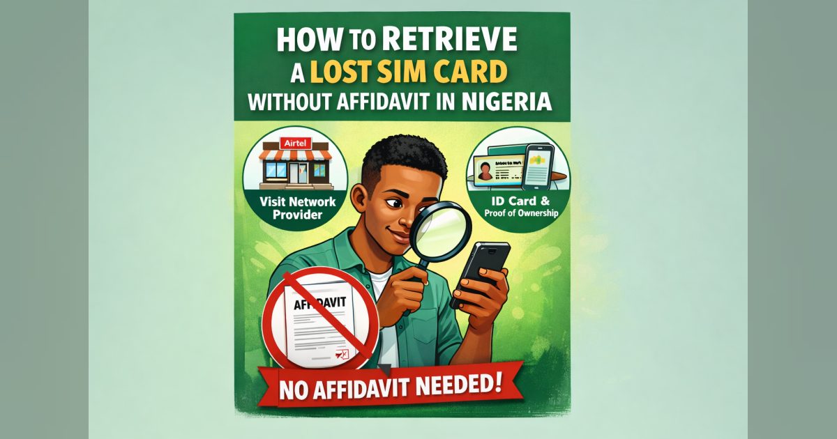 SIM Registration and Replacement in Nigeria: NIN Rules and SIM Swap Safety (2026) 1 How to retrieve a lost SIM card without affidavit in Nigeria