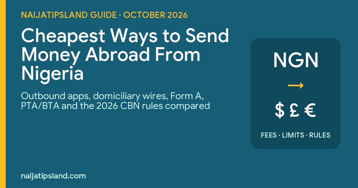 Cheapest ways to send money abroad from Nigeria in 2026: apps, domiciliary wires, Form A and CBN rules