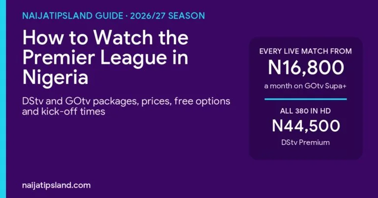 How to Watch the Premier League in Nigeria (2026/27): DStv, GOtv, Free Options and Prices