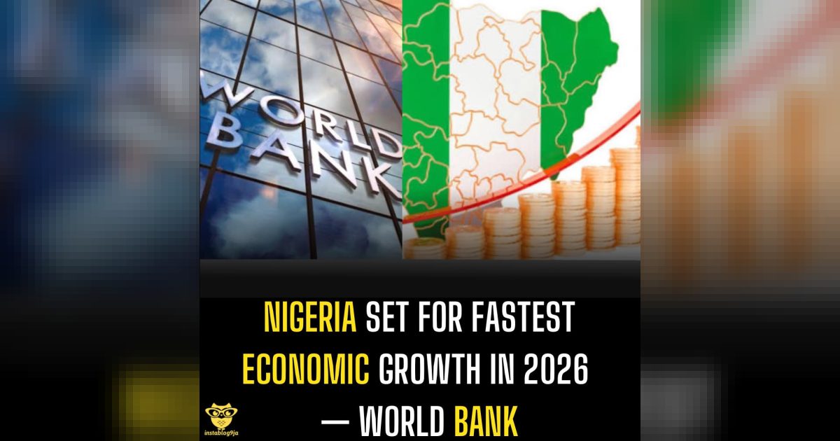 Nigeria Set for Fastest Economic Growth in 2026 — World Bank