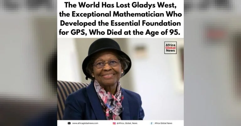 The world has lost Gladys West, one of the greatest mathematicians