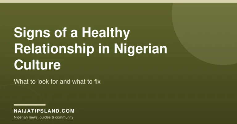 Signs of a Healthy Relationship in Nigerian Culture: What to Look For and What to Fix