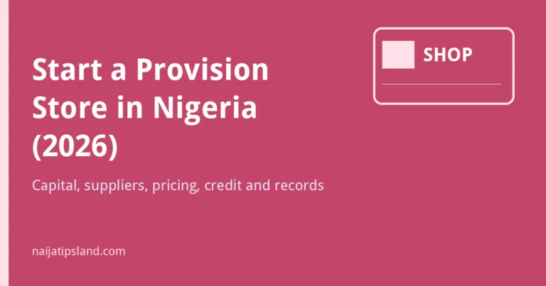 How to Start a Provision Store in Nigeria (2026): Capital, Suppliers and Profit