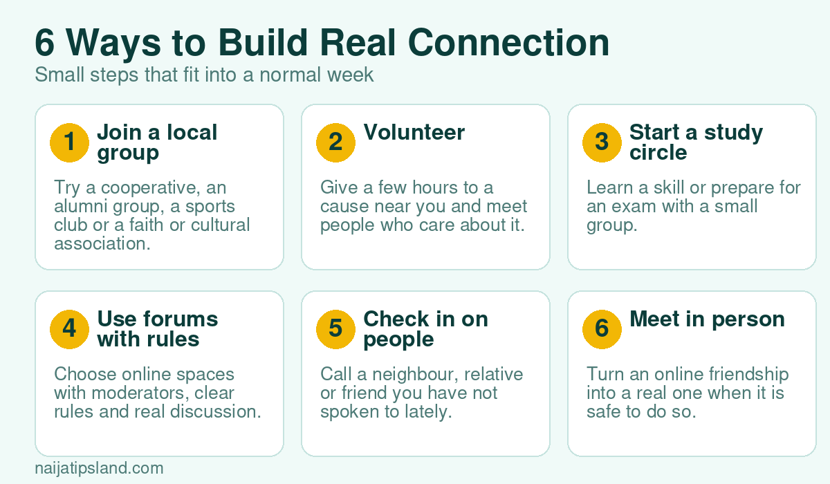 Community Engagement and Mental Health: What the Evidence Says 3 Six ways to build real social connection: join a local group, volunteer, start a study circle, use moderated forums, check in on people and meet in person safely