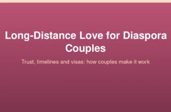 Long-distance love for diaspora couples: trust, timelines and visas, and how couples make it work