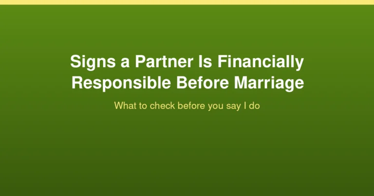 Signs a Partner Is Financially Responsible Before Marriage: What to Check and the Questions to Ask