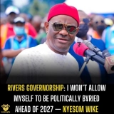 Rivers Governorship: I Won’t Allow Myself to Be Politically Buried Ahead of 2027